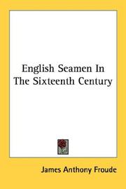 Cover of: English Seamen In The Sixteenth Century by James Anthony Froude, James Anthony Froude