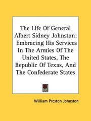 Cover of: The Life Of General Albert Sidney Johnston by William Preston Johnston