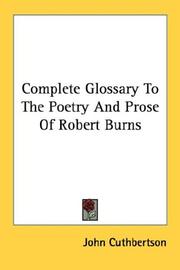 Cover of: Complete Glossary To The Poetry And Prose Of Robert Burns by John Cuthbertson