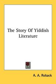 Cover of: The Story Of Yiddish Literature by Abraham Aaron Roback