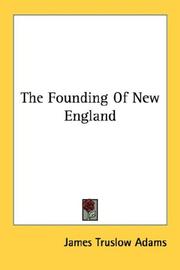 Cover of: The Founding Of New England by James Truslow Adams, James Truslow Adams