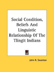 Cover of: Social Condition, Beliefs And Linguistic Relationship Of The Tlingit Indians