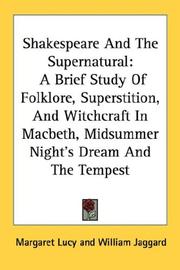 Cover of: Shakespeare And The Supernatural: A Brief Study Of Folklore, Superstition, And Witchcraft In Macbeth, Midsummer Night's Dream And The Tempest