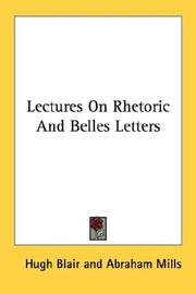 Cover of: Lectures On Rhetoric And Belles Letters by Hugh Blair, Abraham Mills