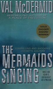 Cover of: The Mermaids Singing (A Dr. Tony Hill & Carol Jordan Mystery) by Val McDermid
