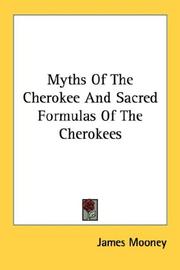 Cover of: Myths Of The Cherokee And Sacred Formulas Of The Cherokees by James Mooney