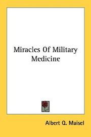 Cover of: Miracles Of Military Medicine by Albert Q. Maisel