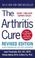 Cover of: The Arthritis Cure, Revised and Updated