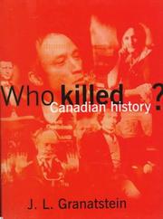 Cover of: Who killed Canadian history? by Jack Lawrence Granatstein