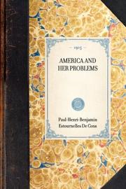 Cover of: America and Her Problems by Estournelles de Constant, Paul-Henri-Benjamin Balluet baron d', Estournelles de Constant, Paul-Henri-Benjamin Balluet baron d', George Raper