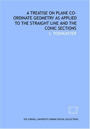 Cover of: A treatise on plane co-ordinate geometry as applied to the straight line and the conic sections by Isaac Todhunter