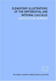 Cover of: Elementary illustrations of the differential and integral calculus by Augustus De Morgan, Augustus De Morgan