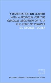 Cover of: A Dissertation on slavery: with a proposal for the gradual abolition of it, in the state of Virginia