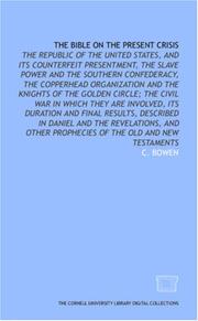 Cover of: The Bible on the present crisis: the Republic of the United States, and its counterfeit presentment, the slave power and the Southern Confederacy, the ... involved, its duration and final results, d
