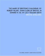 Cover of: The maire of Bristowe is kalendar, by Robert Ricart, town clerk of Bristol 18 Edward IV. Ed. by Lucy Toulmin Smith