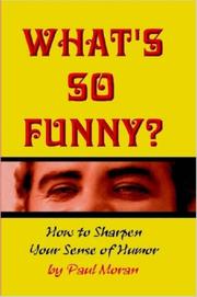 Cover of: What's So Funny? How To Sharpen Your Sense Of Humor by Paul, Moran