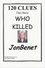 Cover of: 120 CLUES That Show WHO KILLED JONBENET