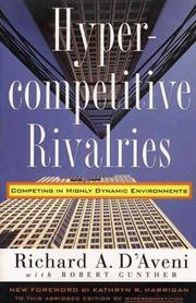 Cover of: Hypercompetitive rivalries: competing in highly dynamic environments