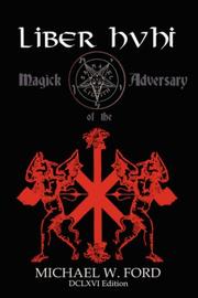 Cover of: LIBER HVHI - Magick of the Adversary 666 Edition by Michael, W. Ford