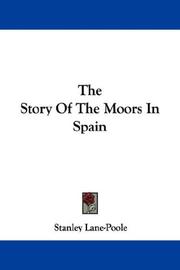 Cover of: The Story Of The Moors In Spain by Stanley Lane-Poole