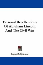 Cover of: Personal Recollections Of Abraham Lincoln And The Civil War by James R. Gilmore, James R. Gilmore