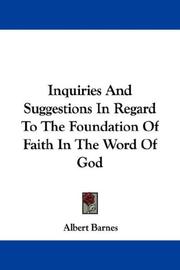 Cover of: Inquiries And Suggestions In Regard To The Foundation Of Faith In The Word Of God by Albert Barnes