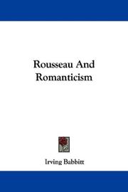 Cover of: Rousseau And Romanticism by Irving Babbitt, Irving Babbitt