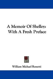 A memoir of Shelley by William Michael Rossetti