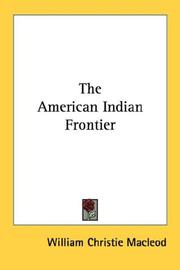 The American Indian frontier by William Christie Macleod