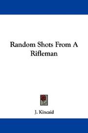 Cover of: Random Shots From A Rifleman by J. Kincaid