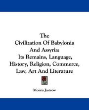 The civilization of Babylonia and Assyria by Morris Jastrow Jr.