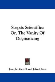 Cover of: Scepsis Scientifica Or, The Vanity Of Dogmatizing