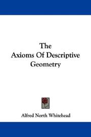 Cover of: The Axioms Of Descriptive Geometry by Alfred North Whitehead, Alfred North Whitehead