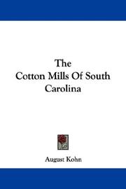 Cover of: The Cotton Mills Of South Carolina by August Kohn