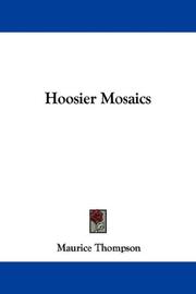 Cover of: Hoosier Mosaics by Maurice Thompson