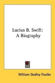 Cover of: Lucius B. Swift: A Biography