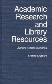 Cover of: Academic research and library resources | Charles B. Osburn