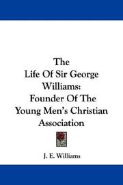 Cover of: The Life Of Sir George Williams: Founder Of The Young Men's Christian Association