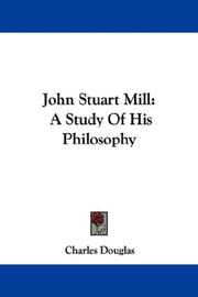 Cover of: John Stuart Mill: A Study Of His Philosophy