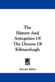 The History And Antiquities Of The Diocese Of Kilmacduagh by Jerome Fahey