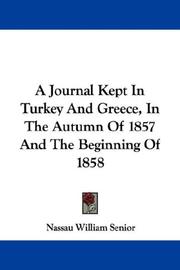 Cover of: A Journal Kept In Turkey And Greece, In The Autumn Of 1857 And The Beginning Of 1858