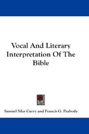 Cover of: Vocal And Literary Interpretation Of The Bible | Samuel Silas Curry