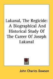 Cover of: Lakanal, The Regicide: A Biographical And Historical Study Of The Career Of Joseph Lakanal