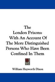 Cover of: The London Prisons: With An Account Of The More Distinguished Persons Who Have Been Confined In Them