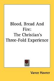 Cover of: Blood, Bread And Fire: The Christian's Three-Fold Experience