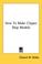 Cover of: How To Make Clipper Ship Models
