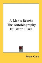 Cover of: A Man's Reach: The Autobiography Of Glenn Clark