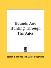 Cover of: Hounds And Hunting Through The Ages by Joseph B. Thomas