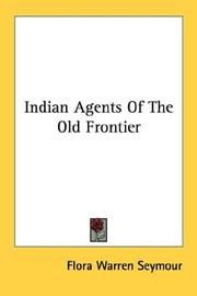 Cover of: Indian Agents Of The Old Frontier by Flora Warren Seymour