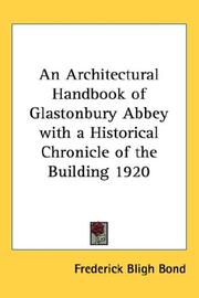 Cover of: An Architectural Handbook of Glastonbury Abbey with a Historical Chronicle of the Building 1920 by Frederick Bligh Bond